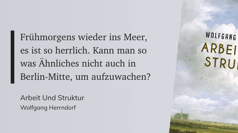 Zitat auf grauem Grund: Frühmorgens wieder ins Meer, es ist so herrlich. Kann man so was Ähnliches nicht auch in Berlin-Mitte, um aufzuwachen?
