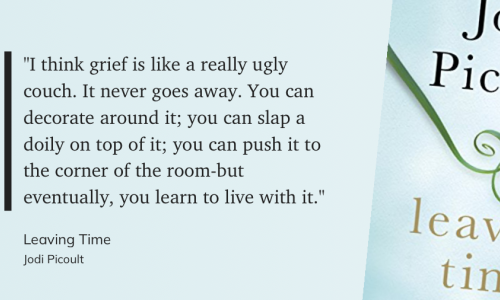 Das Zitat auf hellblauem Grund: I think grief is like a really ugly couch. It never goes away. You can decorate around it; you can slap a doily on top of it; you can push it to the corner of the room-but eventually, you learn to live with it.