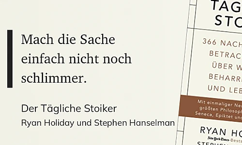 Das Zitat auf beigem Grund: Mach die Sache einfach nicht noch schlimmer.