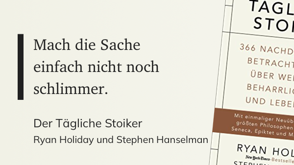 Das Zitat auf beigem Grund: Mach die Sache einfach nicht noch schlimmer.