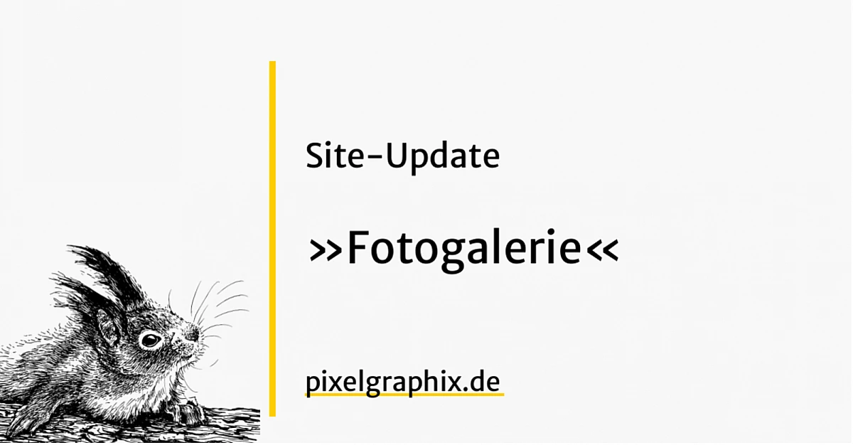 Im linken unteren Bereich des Bildes ist die Illustration eines Eichhörnchens, im rechten die Informationen zum Artikel: Site-Update und Fotogalerie.
Im unteren Bereich die Domain pixelgraphix.de